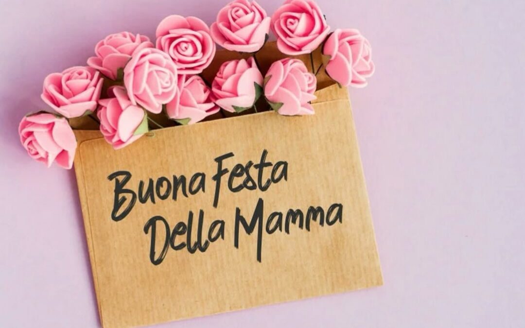 Auguri a tutte le mamme  ovunque siano